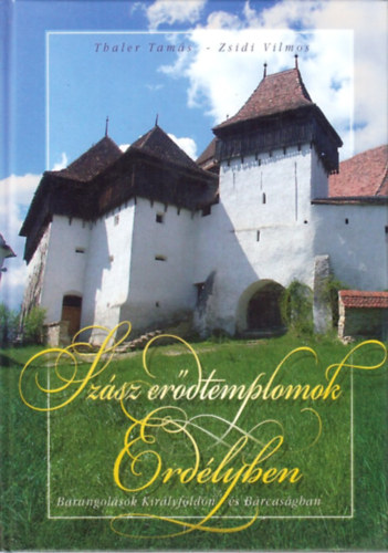 Sz�sz er�dtemplomok Erd�lyben (Barangol�sok Kir�lyf�ld�n �s B�rcas�gban)