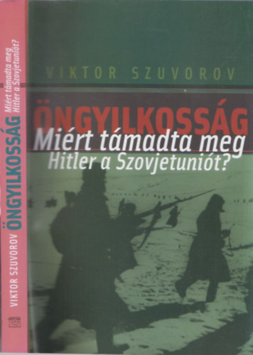 ngyilkossg  - Mirt tmadta meg Hitler a Szovjetunit?