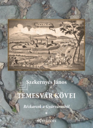 Szekernyés János - Temesvár kövei I.-II.