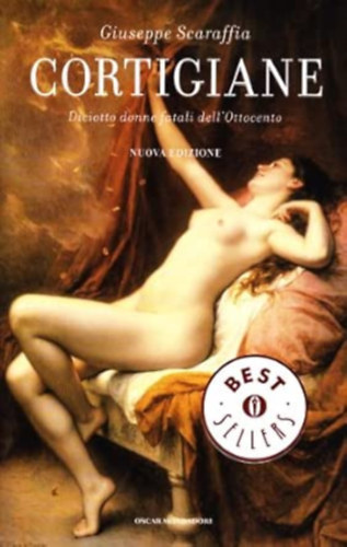 Giuseppe Scaraffia - Cortigiane - Diciotto donne fatali dell'Ottocento