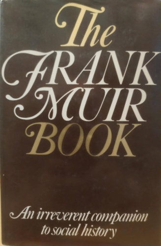 The Frank Muir book: An irreverent companion to social history