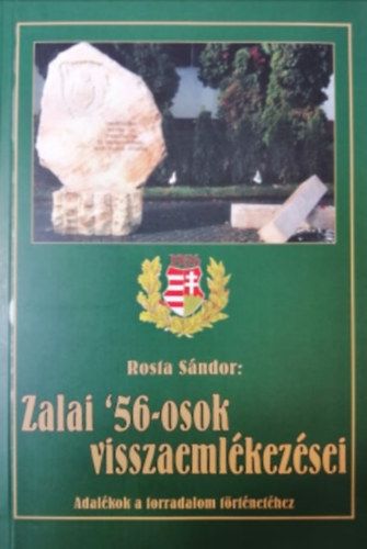 Rosta S�ndor - Zalai '56-osok visszaeml�kez�sei - Adal�kok a forradalom t�rt�net�hez