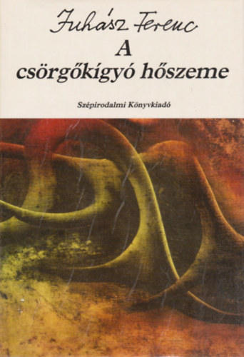 Juhsz Ferenc - A csrgkgy hszeme
