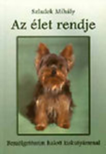 Az let rendje - Beszlgetseim halott kiskutymmal