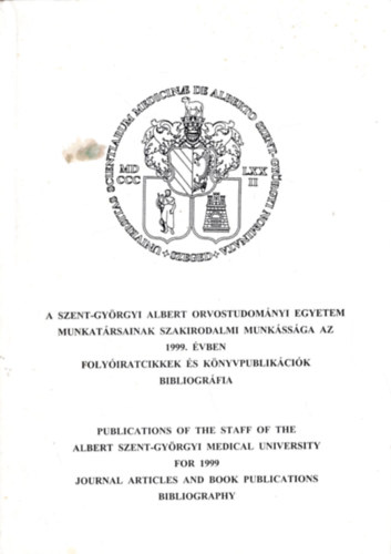 1999 SZOTE bibliogrfia I. A Szent-Gyrgyi Albert Orvostudomnyi Egyetem munkatrsainak szakirodalmi munkssga az 1999. vben - Folyiratcikkek s knyvpublikcik bibliogrfia