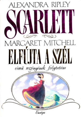 Alexandra Ripley - Scarlett - Margaret Mitchell Elfjta a szl cm regnynek folytatsa