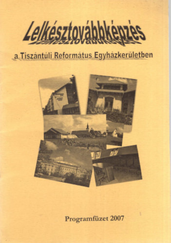 Lelksztovbbkpzs a Tiszntli Reformtus Egyhzkerletben - Programfzet 2007