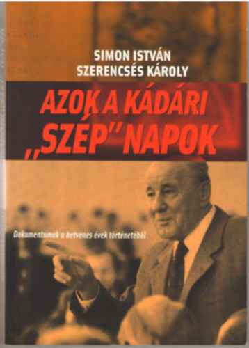 Simon Istvn Szerencss Kroly - Azok a kdri "szp" napok