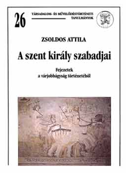 A szent kirly szabadjai - Fejezetek a vrjobbgyok trtnetbl