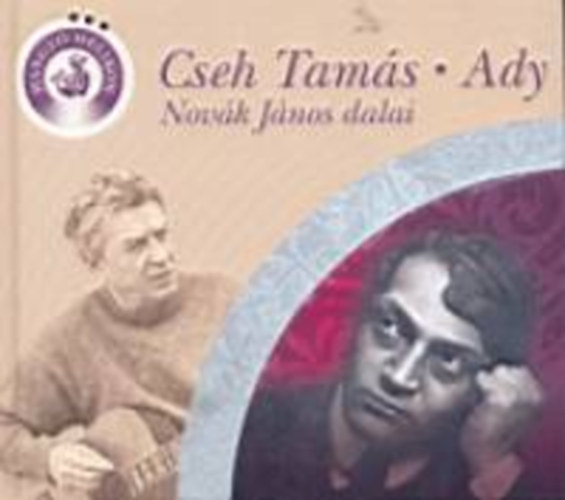 Ady Endre Cseh Tams - Cseh Tams - Ady - Hangz Helikon CD-vel - Novk Jnos dalai