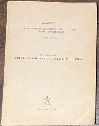 Kupolafestmnyek geometriai problmi 1956 - Az ptipari s Kzlekedsi Mszaki Egyetem tudomnyos kzlemnyei