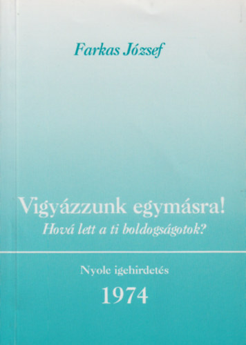 Vigy�zzunk egym�sra! (Hov� lett a ti boldogs�gotok?)