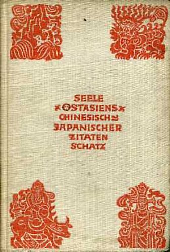 Seele ostasiens - Chinesisch-Japanischer Zitatenschatz
