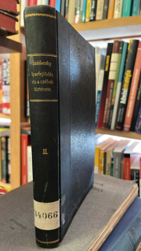 Sz�deczky Lajos - Iparfejl�d�s �s a cz�hek t�rt�nete Magyarorsz�gon II.- Anyaggy�jtem�ny