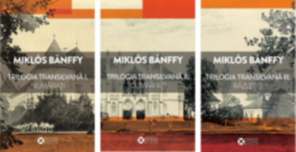 Bánffy Miklós - Trilogia Transilvană