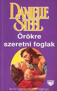 Danielle Steel - rkre szeretni foglak