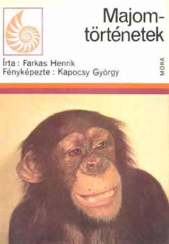 Szerz Farkas Henrik Lektor Dr. Kasza Lszl Fotzta Kapocsy Gyrgy - Majom-trtnetek   - A majmok beszde