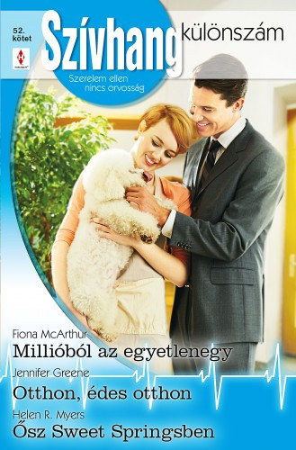 Jennifer Greene, Helen R. Myers Fiona McArthur - Szvhang klnszm 52. ktet - Millibl az egyetlenegy; Otthon, des otthon; sz Sweet Springsben