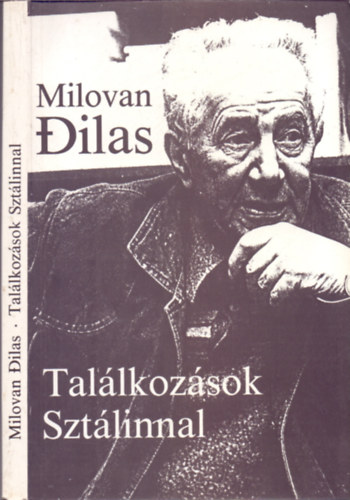 Milovan Dilas - Tallkozsok Sztlinnal