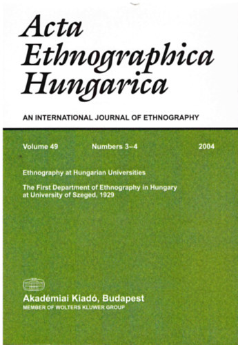 Acta Ethnographica Hungarica: Vol 49, Numbers 3-4 (2004)