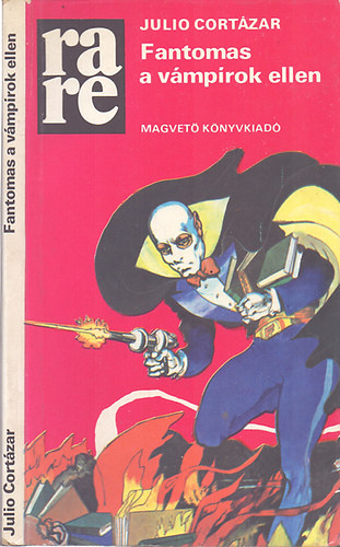 Julio Cort�zar - Fantomas a v�mp�rok ellen (rare)