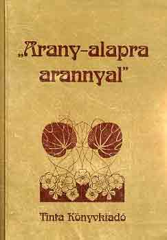 "Arany-alapra arannyal"