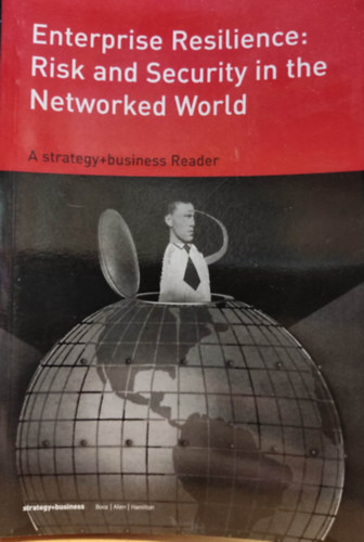Enterprise Resilience: Risk and Security in the Networked World (A strategy+business Reader)