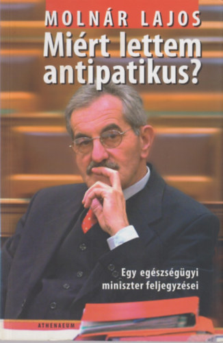 Mirt lettem antipatikus? - Egy egszsggyi miniszter feljegyzsei