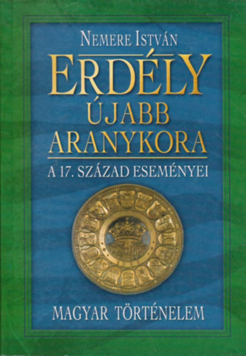 Erdly jabb aranykora: a 17. szzad esemnyei