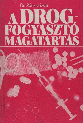 Dr. R�cz J�zsef - A drogfogyaszt� magatart�s