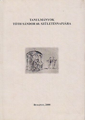 Rosts Tibor s Simon Anna szerk. - Tanulmnyok Tth Sndor 60. Szletsnapjra