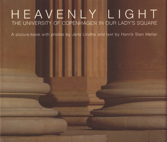 Jens Lindhe Henrik Sten Moller - Heavenly Light: The University of Copenhagen in Our Lady's Square