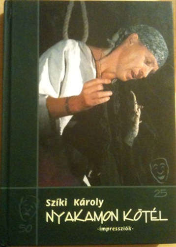 Szki Kroly - Nyakamon ktl(dediklt)