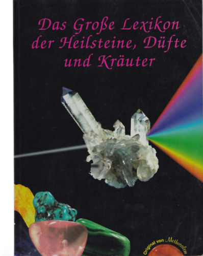 ismeretlen - Das Groe Lexikon der Heilsteine, Dfte und Kruter (Kzetek,svnyok s kristlyok nagylexikonja)