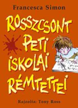 Francesca Simon - Rosszcsont Peti iskolai rmtettei