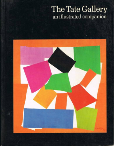 The Tate Gallery - An Illustrated Companion to the National Collections of British & Modern Foreign Art