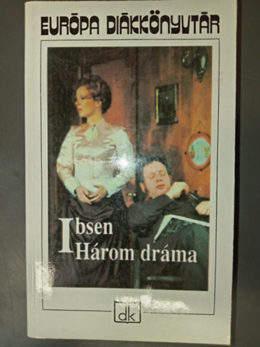 Henrik Ibsen - H�rom dr�ma (N�ra - A vadkacsa - Solness �p�t�mester - Eur�pa Di�kk�nyvt�r)