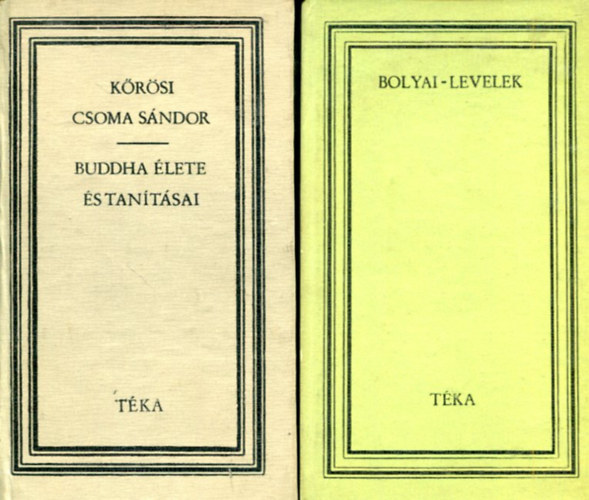 Benkő Samu - kőrösi Csoma Sándor (jegyz. Bodor András) - 2 db TÉKA kötet: Bolyai levelek - Buddha élete és tanításai
