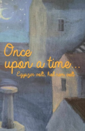 R�v�sz Emese - Once Upon a Time... - Egyszer volt, hol nem volt...