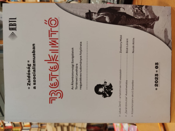 Betekint� 2023 - 03 - Zsid�s�g a szocializmusban (Az �llambiztons�gi Szolg�latok negyed�ves tudom�nyos foly�irata)