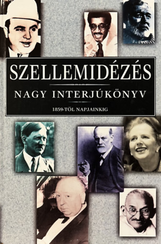 Szellemid�z�s - Nagy interj�k�nyv 1859-t�l napjainkig