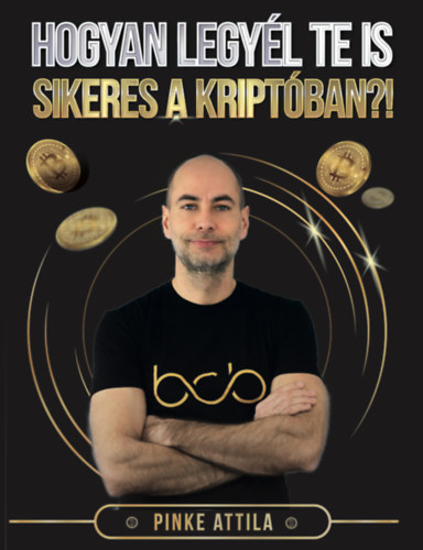Hogyan legyl Te is sikeres a kriptban?!