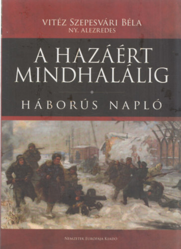 "A hazrt mindhallig ". Vitz Szepesvri Bla hbors naplja.