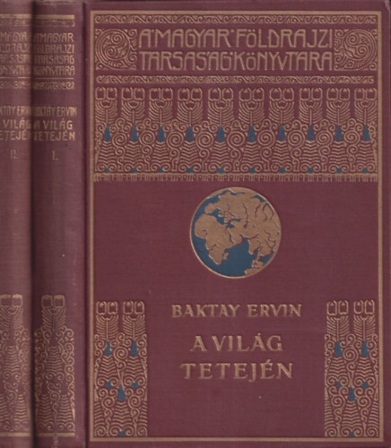 A vilg tetejn I-II. (Magyar Fldrajzi Trsasg Knyvtra)