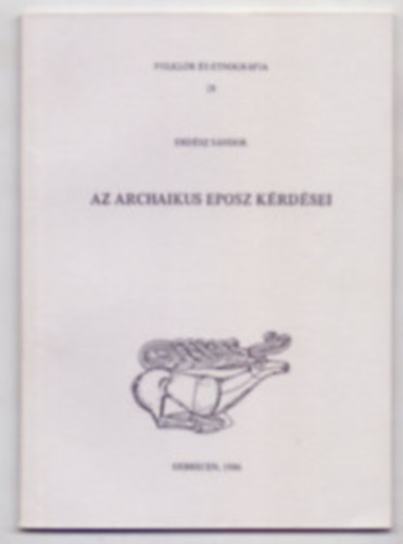 Az archaikus eposz krdsei (Folklr s etnogrfia 28.)
