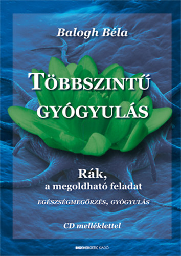 Balogh Bla - Tbbszint gygyuls - Rk, a megoldhat feladat (CD nlkl)