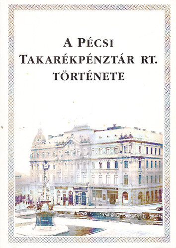 Siptr Lszl dr. - A Pcsi Takarkpnztr Rt. trtnete