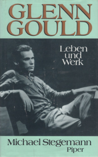 Glenn Gould: Leben und Werk