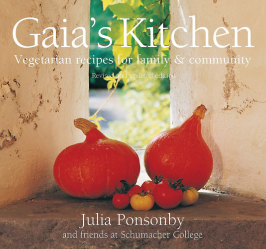 Julia Ponsonby - Gaia's Kitchen: Vegetarian Recipes for Family and Community