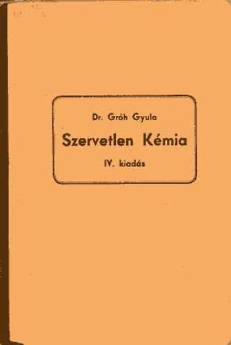 Grh Gyula dr. - Szervetlen kmia (egyetemi s fiskolai hallgatk rszre)